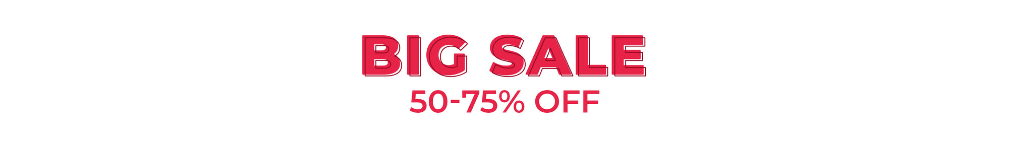 big sale 50-75% off 