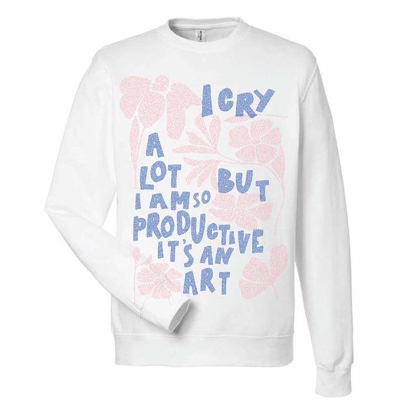 Girl Tribe I Cry A Lot Crewneck Sweatshirt